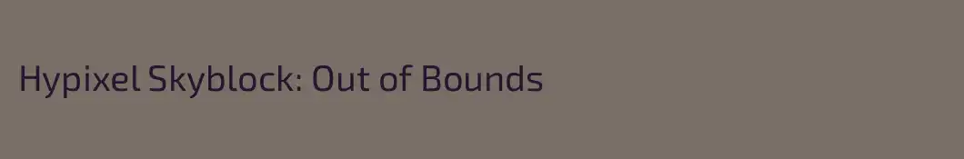 Hypixel Skyblock: Out of Bounds